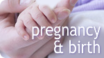 Pregnancy & Birth